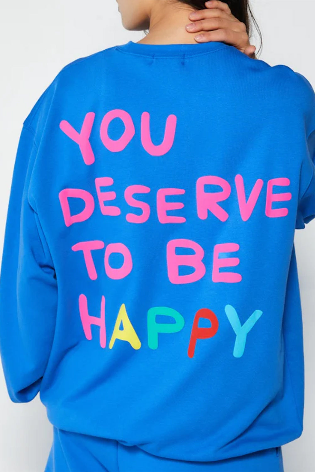 YOU DESERVE TO BE HAPPY Graphic Sweatshirt