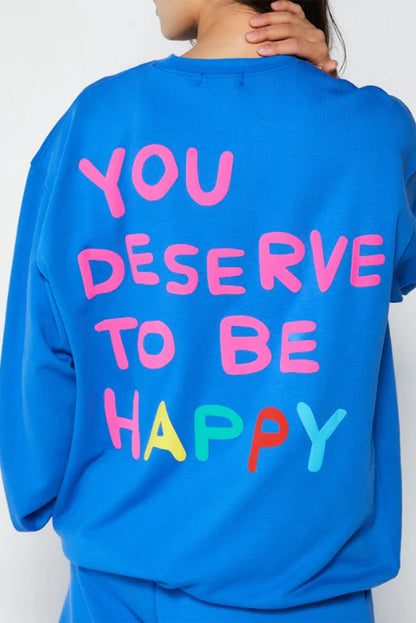 YOU DESERVE TO BE HAPPY Graphic Sweatshirt